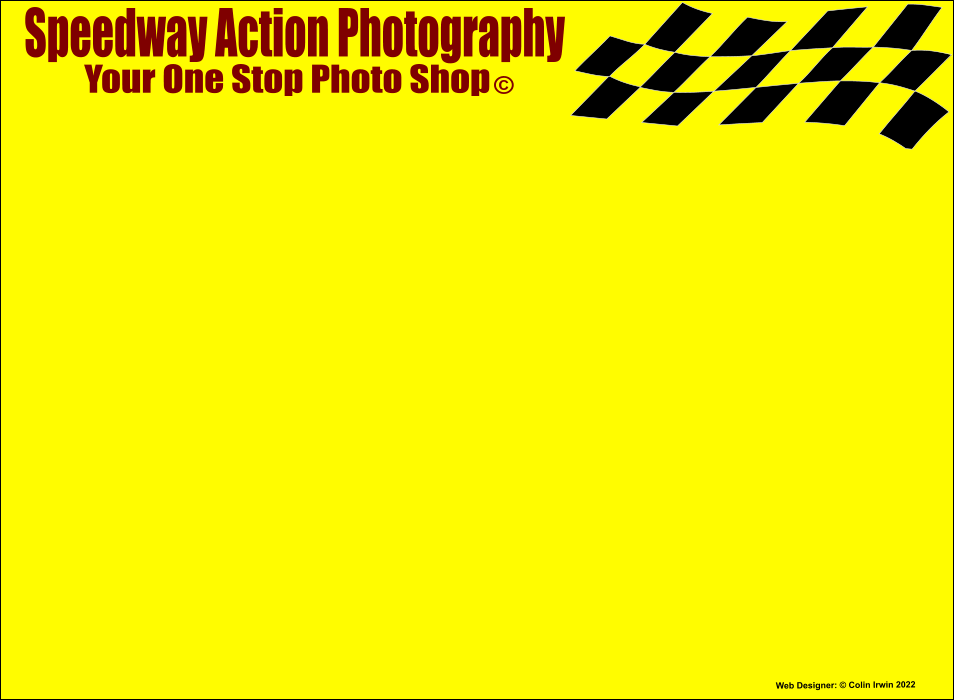 Speedway Action Photography Your One Stop Photo Shop  © Web Designer: © Colin Irwin 2022
